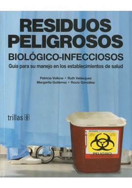 RESIDUOS PELIGROSOS BIOLGICO-INFECCIOSOS. GUA PARA SU MANEJO EN LOS ESTABLECIMIENTOS DE SALUD