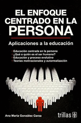 EL ENFOQUE CENTRADO EN LA PERSONA APLICACIONES A LA EDUCACION