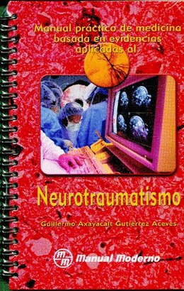 MANUAL PRACTICO DE MEDICINA BASADA EN EVIDENCIAS APLICADAS AL: NEUROTRAUMATISMO