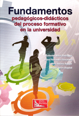 FUNDAMENTOS PEDAGOGICOS - DIDACTICOS DEL PROCESO FORMATIVO EN LA UNIVERSIDAD