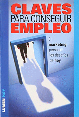 CLAVES PARA CONSEGUIR EMPLEO EL MARKETING PERSONAL LOS DESAFIOS DE HOY