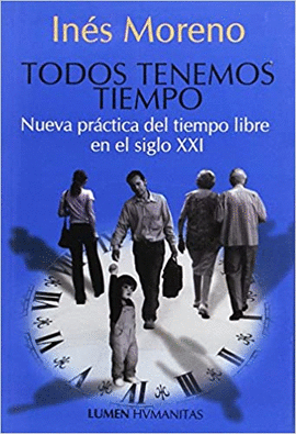 TODOS TENEMOS TIEMPO, NUEVA PRACTICA DEL TIEMPO LIBRE EN EL SIGLO XXI