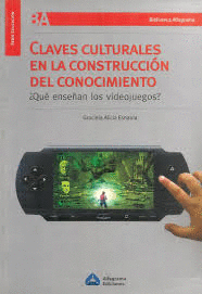 CLAVES CULTURALES EN LA CONSTRUCCION DEL CONOCIMIENTO: QUE ENSEAN LOS VIDEOJUEGOS?