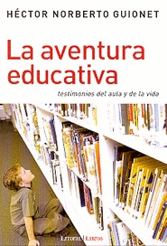 LA AVENTURA EDUCATIVA: TESTIMONIOS DEL AULA Y DE LA VIDA