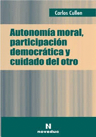 AUTONOMIA MORAL, PARTICIPACION DEMOCRATICA Y CUIDADO DEL OTRO