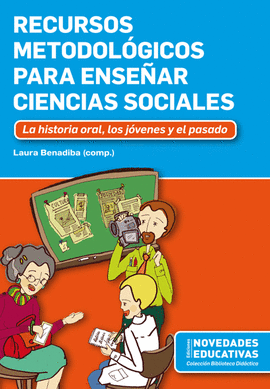 RECURSOS METODOLGICOS PARA ENSEAR CIENCIAS SOCIALES, LA HISTORIA DE LOS JOVENES Y EL PASADO