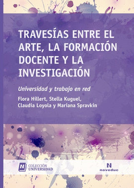 TRAVESAS ENTRE EL ARTE, LA FORMACIN DOCENTE Y LA INVESTIGACIN