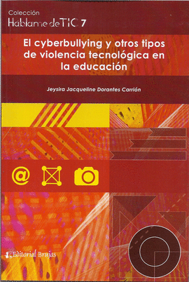 HABLAME DE TIC 7 EL CIBERBULLYNG Y OTROS TIPOS DE VIOLENCIA TECNOLÓGICA EN LA EDUCACIÓN