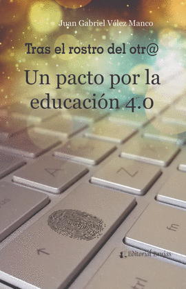 TRAS EL ROSTRO DEL OTR@. UN PACTO POR LA EDUCACIÓN 4.0