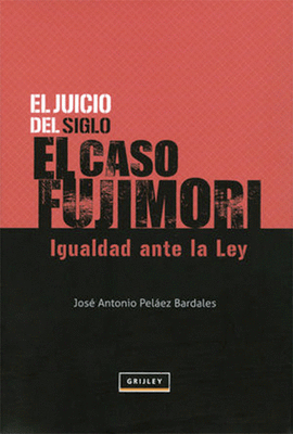EL JUICIO DEL SIGLO EL CASO FUJIMORI