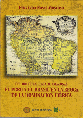 DEL RIO DE LA PLATA AL AMAZONAS: EL PER Y EL BRASIL EN LA POCA DE LA DOMINACIN IBRICA