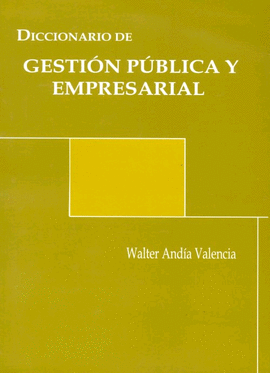 DICCIONARIO DE GESTION PUBLICA Y EMPRESARIAL
