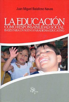 LA EDUCACION COMO RESPONSABILIDAD SOCIAL BASES PARA UN NUEVO PARADIGMA EDUCATIVO