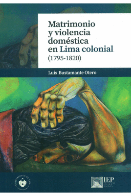 MATRIMONIO Y VIOLENCIA DOMESTICA EN LIMA COLONIAL (1975-1820)