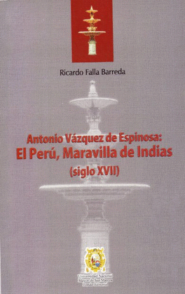 ANTONIO VASQUEZ DE ESPINOSA EL PERU MARAVILLA DE INDIAS SIGLO XVII