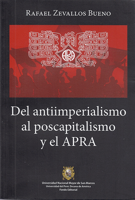 DEL ANTIIMPERIALISMO AL POSCAPITALISMO Y EL APRA