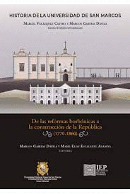 HISTORIA DE LA UNIVERSIDAD DE SAN MARCOS DE LAS REFORMAS BORBONICAS A LA CONSTRUCCION DE LA REPUBLICA (1770-1860) II