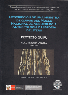 DESCRIPCIÓN DE UNA MUESTRA DE QUIPUS DEL MUSEO NACIONAL DE ARQUEOLOGÍA, ANTROPOLOGIA E HISTORIA DEL PERÚ