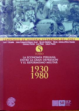 LA ECONOMÍA PERUANA ENTRE LA GRAN DEPRESIÓN Y EL REFORMISMO MILITAR 1930-1980