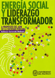 ENERGÍA SOCIAL Y LIDERAZGO TRANSFORMADOR. A PROPÓSITO DEL ADN DE LA SOCIEDAD PERUANA
