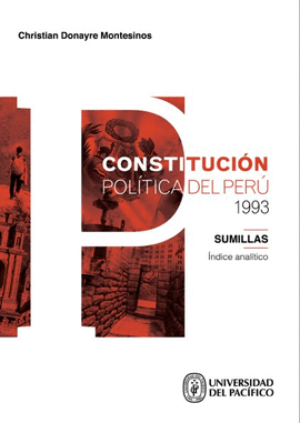 CONSTITUCIÓN POLÍTICA DEL PERÚ 1993. SUMILLAS-ÍNDICE ANALITÍCO