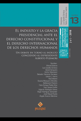 EL INDULTO Y LA GRACIA PRESIDENCIAL ANTE EL DERECHO CONSTITUCIONAL Y EL DERECHO INTERNACIONAL DE LOS DERECHOS HUMANOS