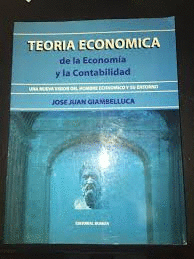 TEORIA ECONOMICA DE LA ECONOMIA Y LA CONTABILIDAD UNA NUEVA VISION DEL HOMBRE ECONOMICO Y SU ENTORNO