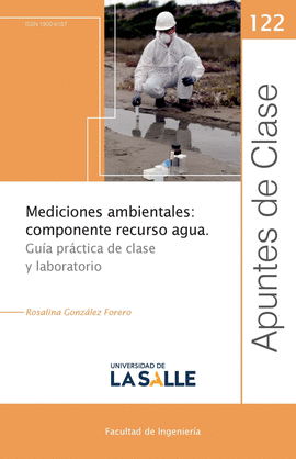 MEDICIONES AMBIENTALES COMPONENTE RECURSO AGUA. GU�A PR�CTICA DE CLASE Y LABORATORIO. APUNTES DE CLASE N� 122