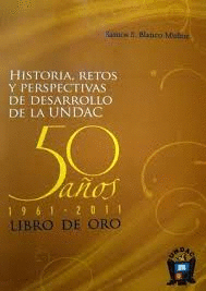 HISTORIA RETOS Y PERSPECTIVAS DE DESARROLLO DE LA UNDAC