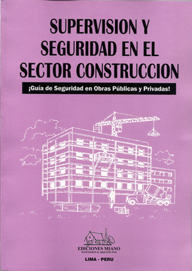 SUPERVISIN Y SEGURIDAD EN EL SECTOR CONSTRUCCIN + CD-ROM. GUA DE SEGURIDAD EN OBRAS PBLICAS Y PRIVADAS!