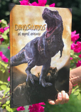 DINOSAURIOS. EL REPTIL EXTINTO