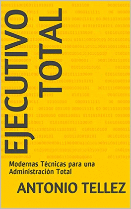 EJECUTIVO TOTAL MODERNAS TECNICAS PARA UNA ADMINISTRACION TOTAL