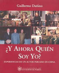 Y AHORA QUIEN SOY YO EXPERIENCIAS DE UN ACTOR PERUANO EN CHINA