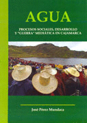 AGUA PROCESOS SOCIALES DESARROLLO Y GUERRA MEDIATICA EN CAJAMARCA