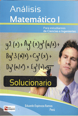 ANALISIS MATEMATICO I SOLUCIONARIO PARA ESTUDIANTES DE CIENCIAS E INGENIERIAS