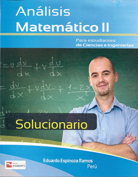 ANALISIS MATEMATICO II SOLUCIONARIO PARA ESTUDIANTES DE CIENCIAS E INGENIERIA