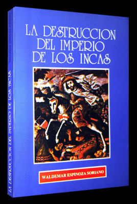 LA DESTRUCCION DEL IMPERIO DE LOS INCAS