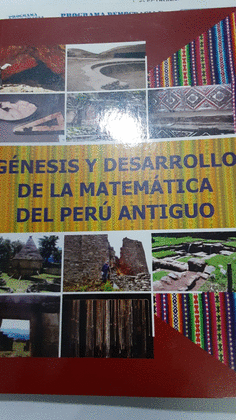 GENESIS Y DESARROLLO DE LA MATEMATICA DEL PERU ANTIGUO