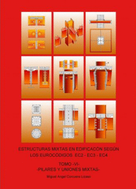 ESTRUCTURAS MIXTAS EN EDIFICACION SEG�N LOS EUROC�DIGOS EC2 - EC3 - EC4 (2 TOMOS - V, VI)