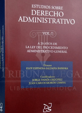 ESTUDIOS SOBRE DERECHO ADMINISTRATIVO (VOL. 1) A 20 AOS DE LA LEY DEL PROCEDIMIENTO ADMINISTRATIVO GENERAL