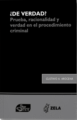 DE VERDAD? PRUEBA RACIONALIDAD Y VERDAD EN EL PROCEDIMIENTO CRIMINAL