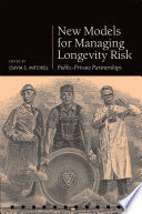 NEW MODELS FOR MANAGING LONGEVITY RISK