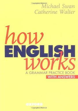 HOW ENGLISH WORKS: A GRAMMAR PRACTICE BOOK