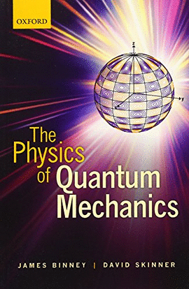 THE PHYSICS OF QUANTUM MECHANICS