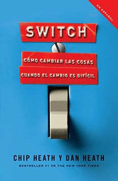 SWITCH COMO CAMBIAR LAS COSAS CUANDO EL CAMBIO ES DIFICIL
