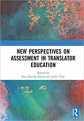 NEW PERSPECTIVES ON ASSESSMENT IN TRANSLATOR EDUCATION