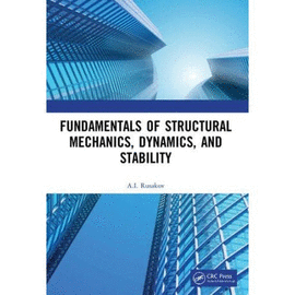 UNDAMENTALS OF STRUCTURAL MECHANICS, DYNAMICS, AND STABILITY
