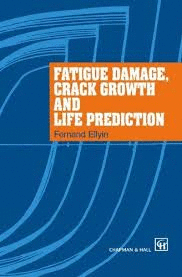 FATIGUE DAMAGE, CRACK GROWTH AND LIFE PREDICTION