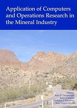 APPLICATION OF COMPUTERS AND OPERATIONS RESEARCH IN THE MINERAL INDUSTRY