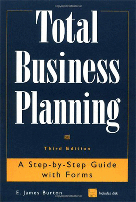 TOTAL BUSINESS PLANNING: A STEP-BY-STEP GUIDE WITH FORMS + DISKET